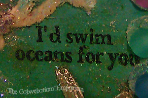 I'd Swim Oceans for You 5